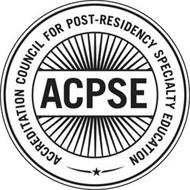 ACPSE ACCREDITATION COUNCIL FOR POST-RESIDENCY SPECIALTY EDUCATION