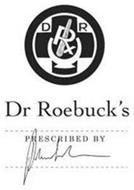 D R RX DR ROEBUCK'S PRESCRIBED BY