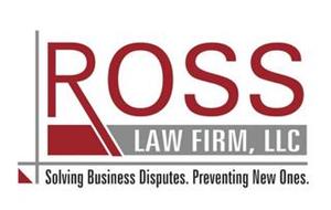 ROSS LAW FIRM, LLC SOLVING BUSINESS DISPUTES. PREVENTING NEW ONES.