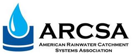 ARCSA AMERICAN RAINWATER CATCHMENT SYSTEMS ASSOCIATION