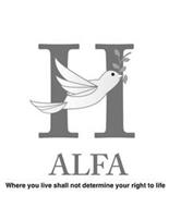 H ALFA WHERE YOU LIVE SHALL NOT DETERMINE YOUR RIGHT TO LIFE