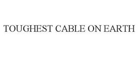 TOUGHEST CABLE ON EARTH