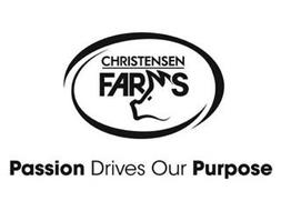 CHRISTENSEN FARMS PASSION DRIVES OUR PURPOSE