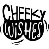 CHEEKY WISHES
