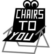 CHAIRS TO YOU