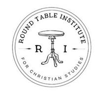 ROUND TABLE INSTITUTE RI FOR CHRISTIAN STUDIES