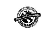 INTERNATIONAL SAMARITAN; STOP AND SAVE A LIFE.