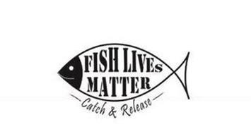 FISH LIVES MATTER CATCH & RELEASE