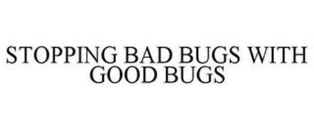 STOPPING BAD BUGS WITH GOOD BUGS