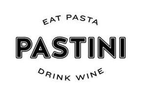 EAT PASTA PASTINI DRINK WINE