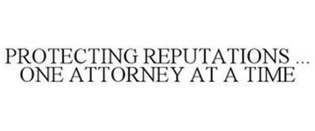 PROTECTING REPUTATIONS ... ONE ATTORNEY AT A TIME