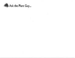 ASK THE PLANT GUY ...