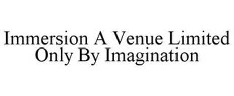 IMMERSION A VENUE LIMITED ONLY BY IMAGINATION