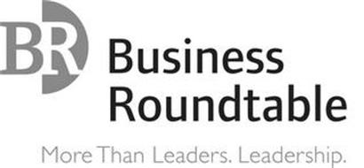 BUSINESS ROUNDTABLE MORE THAN LEADERS. LEADERSHIP. BR