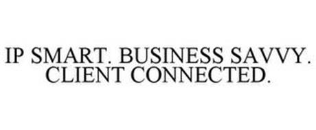 IP SMART. BUSINESS SAVVY. CLIENT CONNECTED.