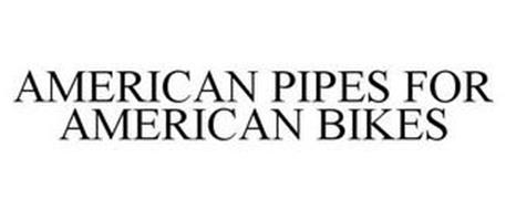 AMERICAN PIPES FOR AMERICAN BIKES