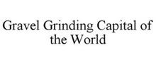 GRAVEL GRINDING CAPITAL OF THE WORLD