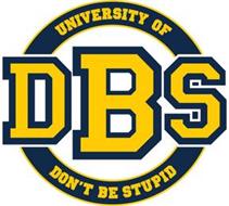 UNIVERSITY OF DON'T BE STUPID DBS