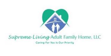 SUPREME LIVING ADULT FAMILY HOME, LLC CARING FOR YOU IS OUR PRIORITY