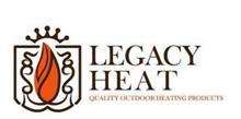 LEGACY HEAT QUALITY OUTDOOR HEATING PRODUCTS