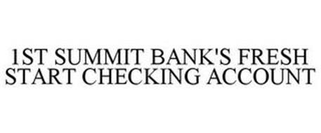 1ST SUMMIT BANK'S FRESH START CHECKING ACCOUNT