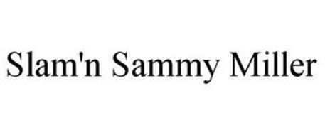 SLAM'N SAMMY MILLER