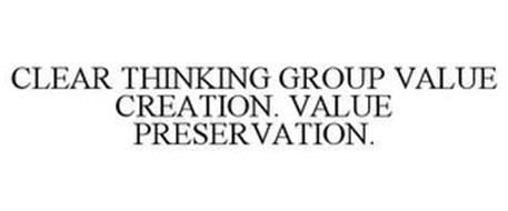 CLEAR THINKING GROUP VALUE CREATION. VALUE PRESERVATION.