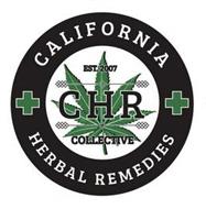 CALIFORNIA HERBAL REMEDIES, EST. 2007 CHR COLLECTIVE