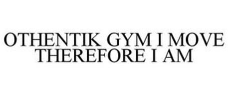 OTHENTIK GYM I MOVE THEREFORE I AM