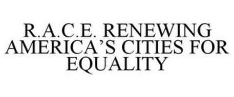 R.A.C.E. RENEWING AMERICA'S CITIES FOR EQUALITY