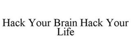 HACK YOUR BRAIN HACK YOUR LIFE