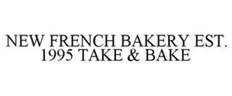 NEW FRENCH BAKERY EST. 1995 TAKE & BAKE