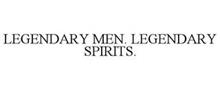 LEGENDARY MEN  LEGENDARY SPIRITS