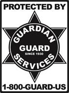 PROTECTED BY GUARDIAN GUARD SERVICES SINCE 1930 1-800-GUARD-US