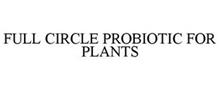 FULL CIRCLE PROBIOTIC FOR PLANTS