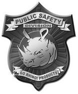 PUBLIC SAFETY DIVISION GO RHINO! PRODUCTS