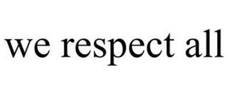 WE RESPECT ALL