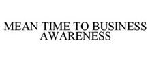 MEAN TIME TO BUSINESS AWARENESS
