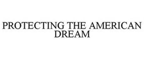 PROTECTING THE AMERICAN DREAM