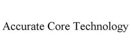 ACCURATE CORE TECHNOLOGY