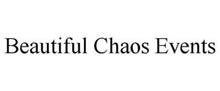 BEAUTIFUL CHAOS EVENTS