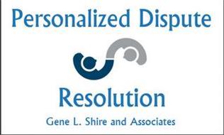 PERSONALIZED DISPUTE RESOLUTION GENE L.SHIRE AND ASSOCIATES