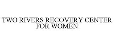 TWO RIVERS RECOVERY CENTER FOR WOMEN