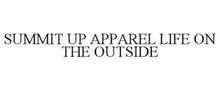 SUMMIT UP APPAREL LIFE ON THE OUTSIDE