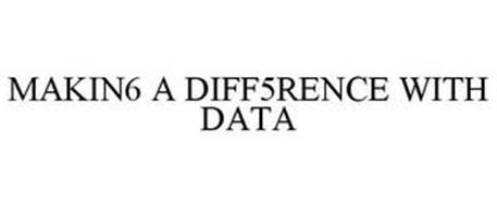 MAKIN6 A DIFF5RENCE WITH DATA