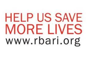 HELP US SAVE MORE LIVES WWW.RBARI.ORG