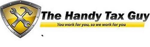 THE HANDY TAX GUY: YOU WORK FOR YOU, SOWE WORK FOR YOU