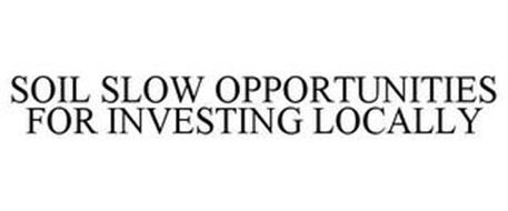 SOIL SLOW OPPORTUNITIES FOR INVESTING LOCALLY