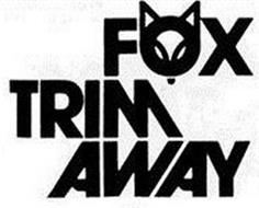FOX TRIM AWAY