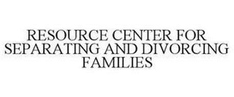 RESOURCE CENTER FOR SEPARATING AND DIVORCING FAMILIES